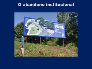 O abandono institucional
 