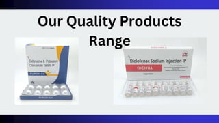 Our Quality Products
Range
 