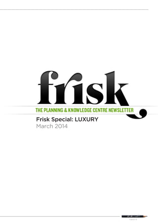 Frisk Special: LUXURY
March 2014
 