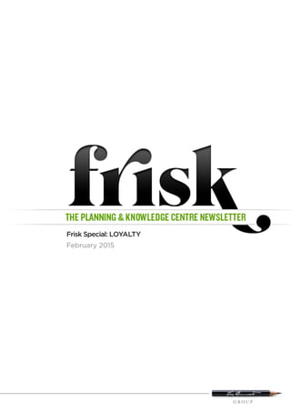 Frisk Special: LOYALTY
February 2015
 