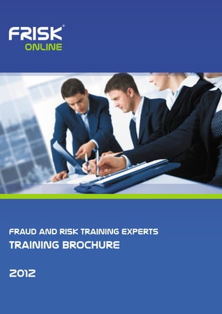 fraud and risk training experts
training brochure

2012
 