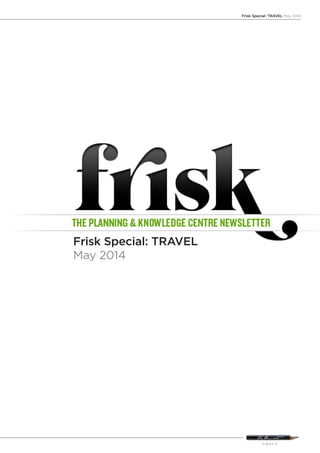 Frisk Special: TRAVEL May 2014
Frisk Special: TRAVEL
May 2014
 