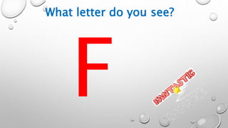 What letter do you see?
 