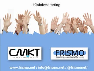 #Clubdemarketing

#ClubdeMarketing/ @frismonet

 