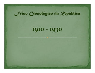 1910 - 1930
 