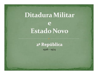 2ª República
   1926 - 1974
 