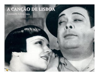 A CANÇÃO DE LISBOA
Cottinelli Telmo, 1933
 