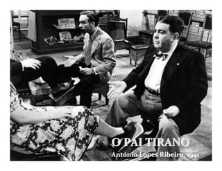 O PAI TIRANO
António Lopes Ribeiro, 1941
 