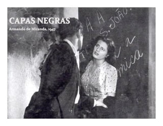 CAPAS NEGRAS
Armando de Miranda, 1947
 