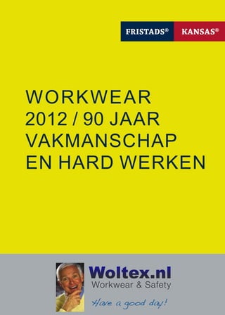 WORKWEAR
2012 / 90 JAAR
VAKMANSCHAP
EN HARD WERKEN

 