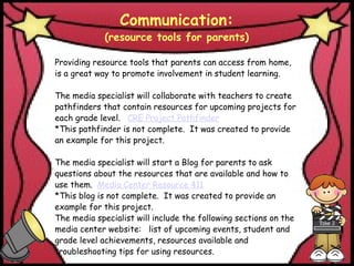 Communication: (resource tools for parents) <ul><li>Providing resource tools that parents can access from home, is a great...
