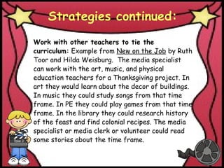 Strategies continued: <ul><ul><li>Work with other teachers to tie the curriculum:  Example from  New on the Job  by Ruth T...