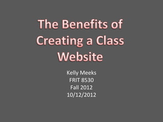 Kelly Meeks
FRIT 8530
Fall 2012
10/12/2012

 
