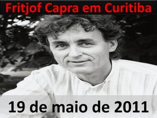 Fritjof Capra em Curitiba




19 de maio de 2011
 