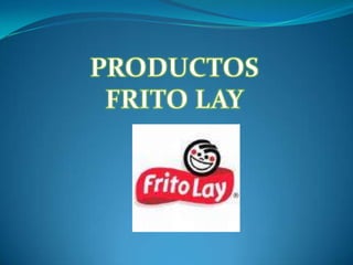 PRODUCTOS,[object Object],FRITO LAY,[object Object]