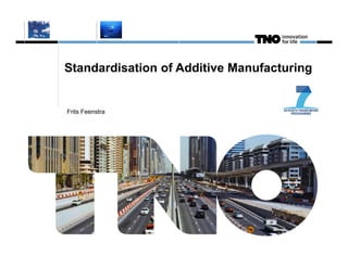 Standardisation of Additive Manufacturing


Frits Feenstra
 
