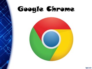 Google Chrome
 