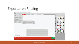 Exportar en Fritzing
FRITZING - PROF. PEREZ SANABRIA 18
 
