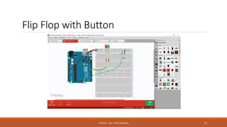 Flip Flop with Button
FRITZING - PROF. PEREZ SANABRIA 25
 