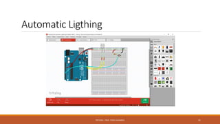 Automatic Ligthing
FRITZING - PROF. PEREZ SANABRIA 31
 