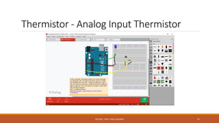 Thermistor - Analog Input Thermistor
FRITZING - PROF. PEREZ SANABRIA 57
 