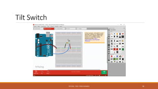 Tilt Switch
FRITZING - PROF. PEREZ SANABRIA 58
 