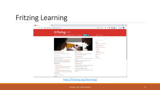 Fritzing Learning
FRITZING - PROF. PEREZ SANABRIA 77
http://fritzing.org/learning/
 