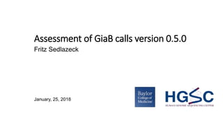 Assessment of GiaB calls version 0.5.0
Fritz Sedlazeck
January, 25, 2018
 