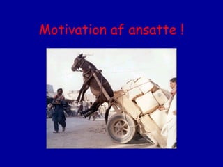 Motivation af ansatte !

 