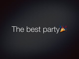 The best party🎉
 
