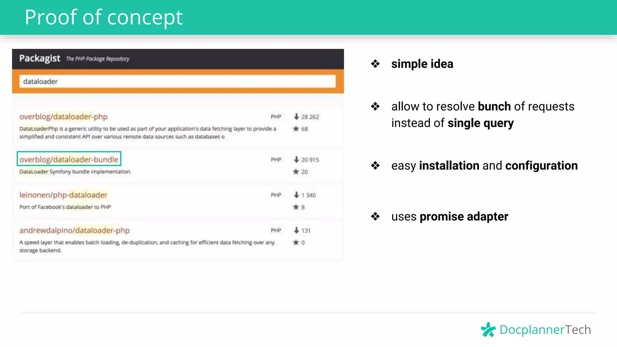 DocplannerTech
Proof of concept
❖ simple idea
❖ allow to resolve bunch of requests
instead of single query
❖ easy installation and configuration
❖ uses promise adapter
 
