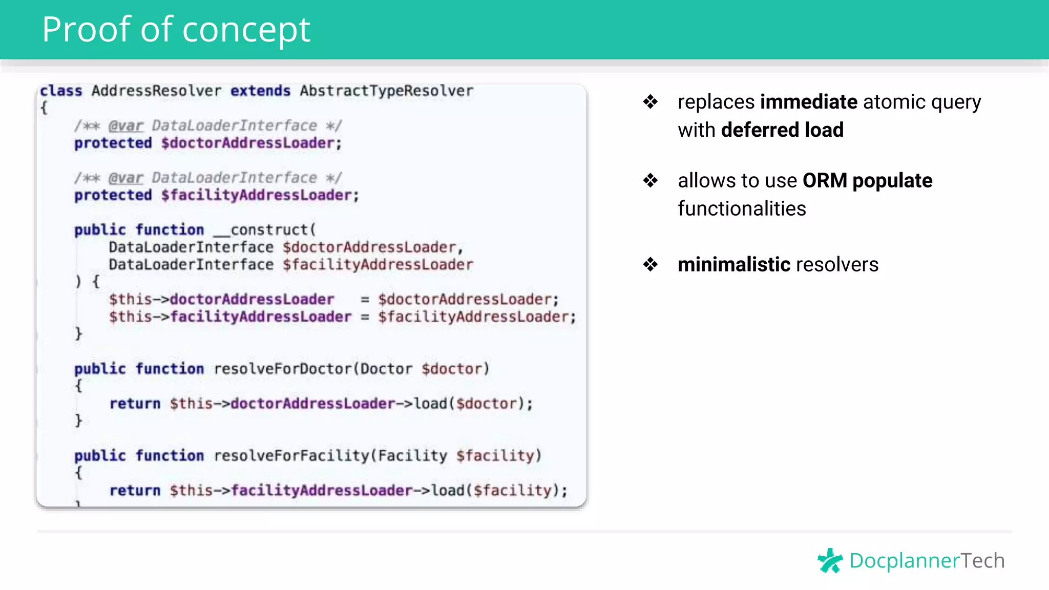 DocplannerTech
Proof of concept
❖ replaces immediate atomic query
with deferred load
❖ allows to use ORM populate
functionalities
❖ minimalistic resolvers
 