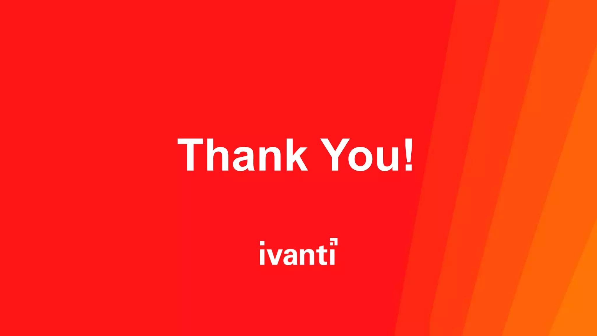 Copyright © 2023 Ivanti. All rights reserved.
Thank You!
 