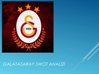 GALATASARAY SWOT ANALİZİ 
 
