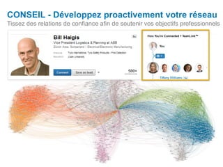 CONSEIL - Développez proactivement votre réseau
Tissez des relations de confiance afin de soutenir vos objectifs professionnels
 