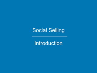 Social Selling
Introduction
 
