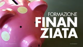 FORMAZIONE

FINAN
 ZIATA
 