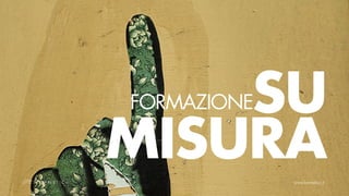 SU
FORMAZIONE

MISURA
 