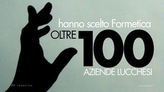 hanno scelto Formetica


    100
OLTRE


       AZIENDE LUCCHESI
 