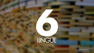 6
LINGUE
 