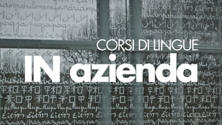 CORSI DI LINGUE

IN azienda
 