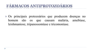  Os principais protozoários que produzem doenças no
homem são os que causam malária, amebíase,
leishmaniose, tripanossomíase e tricomoníase.
 