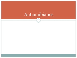 Antiamibianos 
 