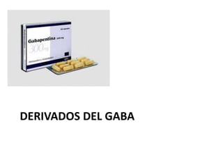 DERIVADOS DEL GABA 
 
