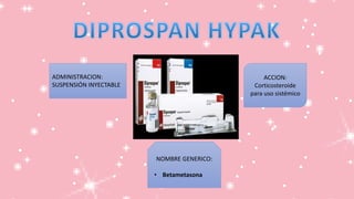 ADMINISTRACION:
SUSPENSIÓN INYECTABLE
ACCION:
Corticosteroide
para uso sistémico
NOMBRE GENERICO:
• Betametasona
 