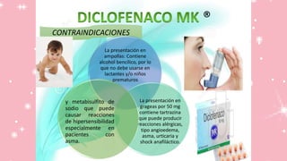 ®
CONTRAINDICACIONES
La presentación en
ampollas: Contiene
alcohol bencílico, por lo
que no debe usarse en
lactantes y/o niños
prematuros
La presentación en
grageas por 50 mg
contiene tartrazina
que puede producir
reacciones alérgicas,
tipo angioedema,
asma, urticaria y
shock anafiláctico.
y metabisulfito de
sodio que puede
causar reacciones
de hipersensibilidad
especialmente en
pacientes con
asma.
 