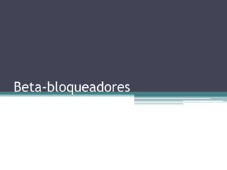 Beta-bloqueadores 
 