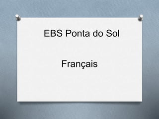 EBS Ponta do Sol
Français
 