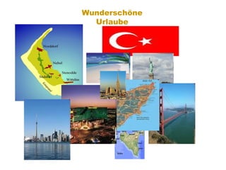 Wunderschöne Urlaube 