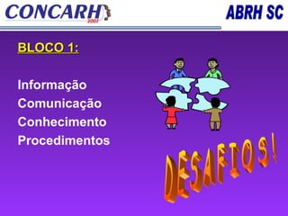 BLOCO 1: Informação  Comunicação  Conhecimento  Procedimentos   D E S A F I O S ! 
